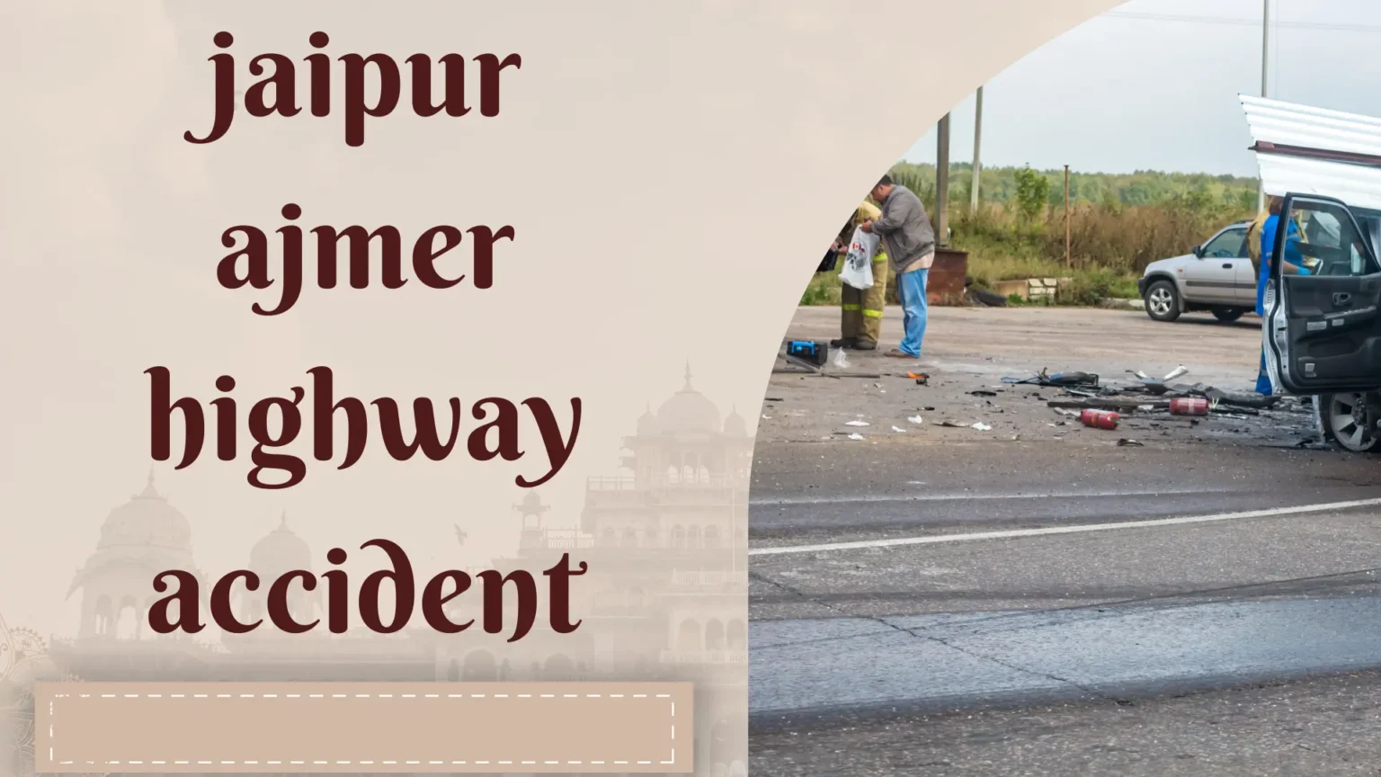 jaipur ajmer highway accident