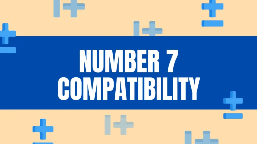 number 7 compatibility