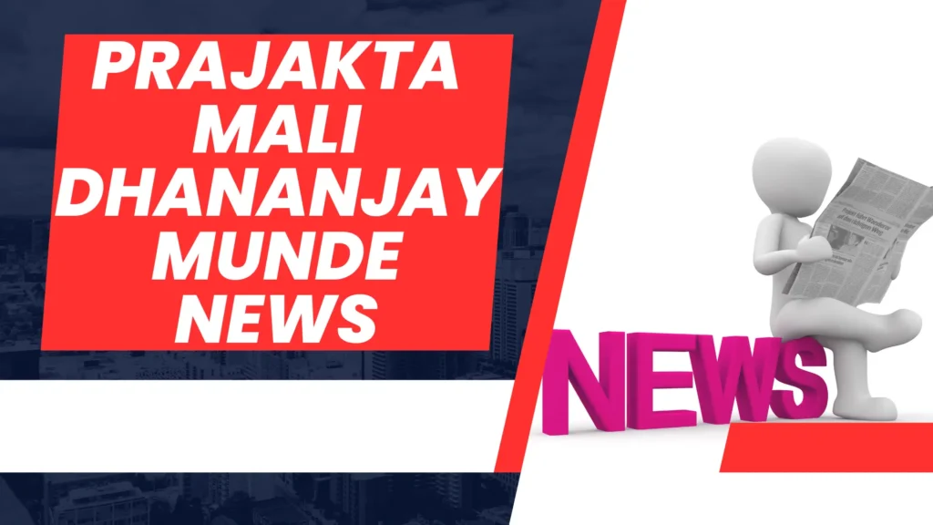 prajakta mali dhananjay munde news