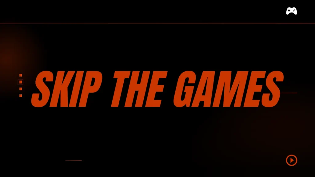 skip the games