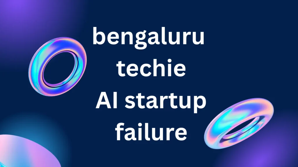 bengaluru techie ai startup failure