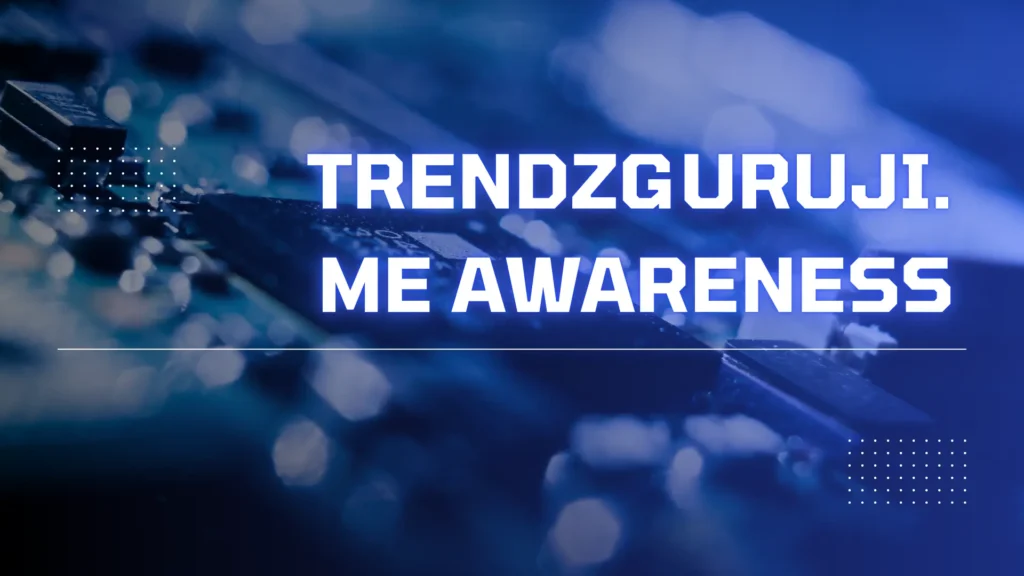 trendzguruji.me awareness
