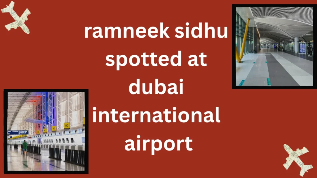 ramneek sidhu spotted at dubai international airport
