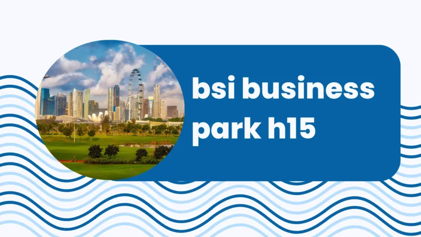 bsi business park h15