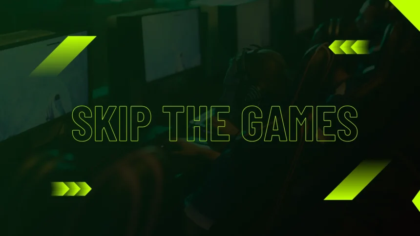 skip the games