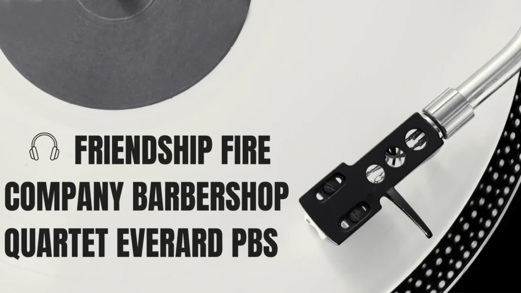 friendship fire company barbershop quartet everard pbs