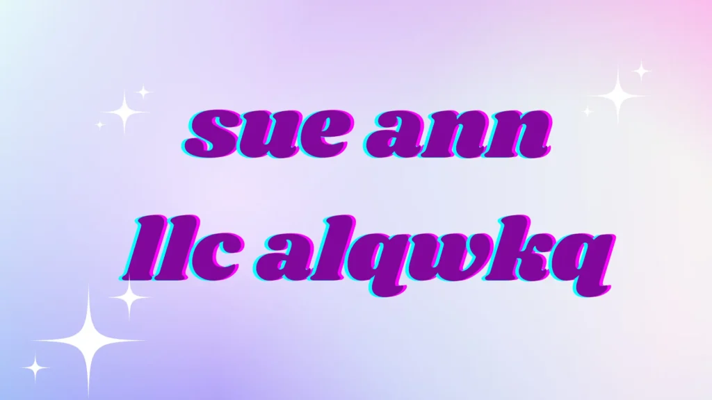 sue ann llc alqwkq