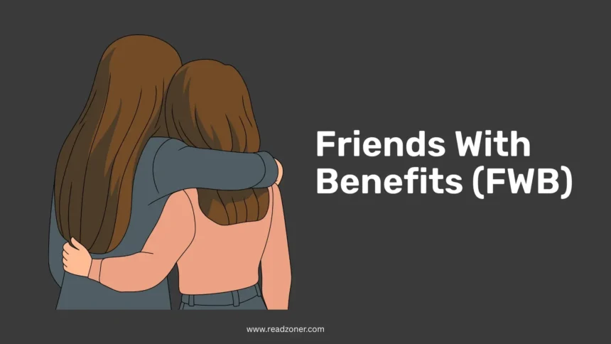 Friends With Benefits (FWB)