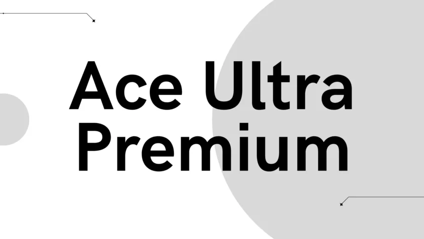 Ace Ultra Premium