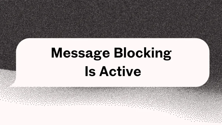 Message Blocking Is Active